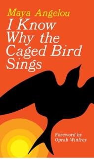 The book cover of I Know Why the Caged Bird Sings by Maya Angelou