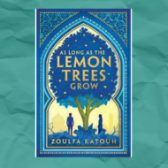 As Long as the Lemon Trees Grow by Zoulfa Katouh, Syria