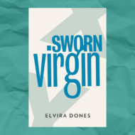 The Sworn Virgin by Elvira Dones, Kosovo